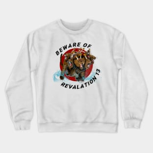 Beware of the Beast from Revelation 13 Tshirt Crewneck Sweatshirt